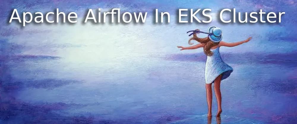 Apache Airflow In EKS Cluster