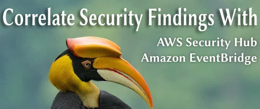Correlate Security Findings With AWS Security Hub and Amazon EventBridge